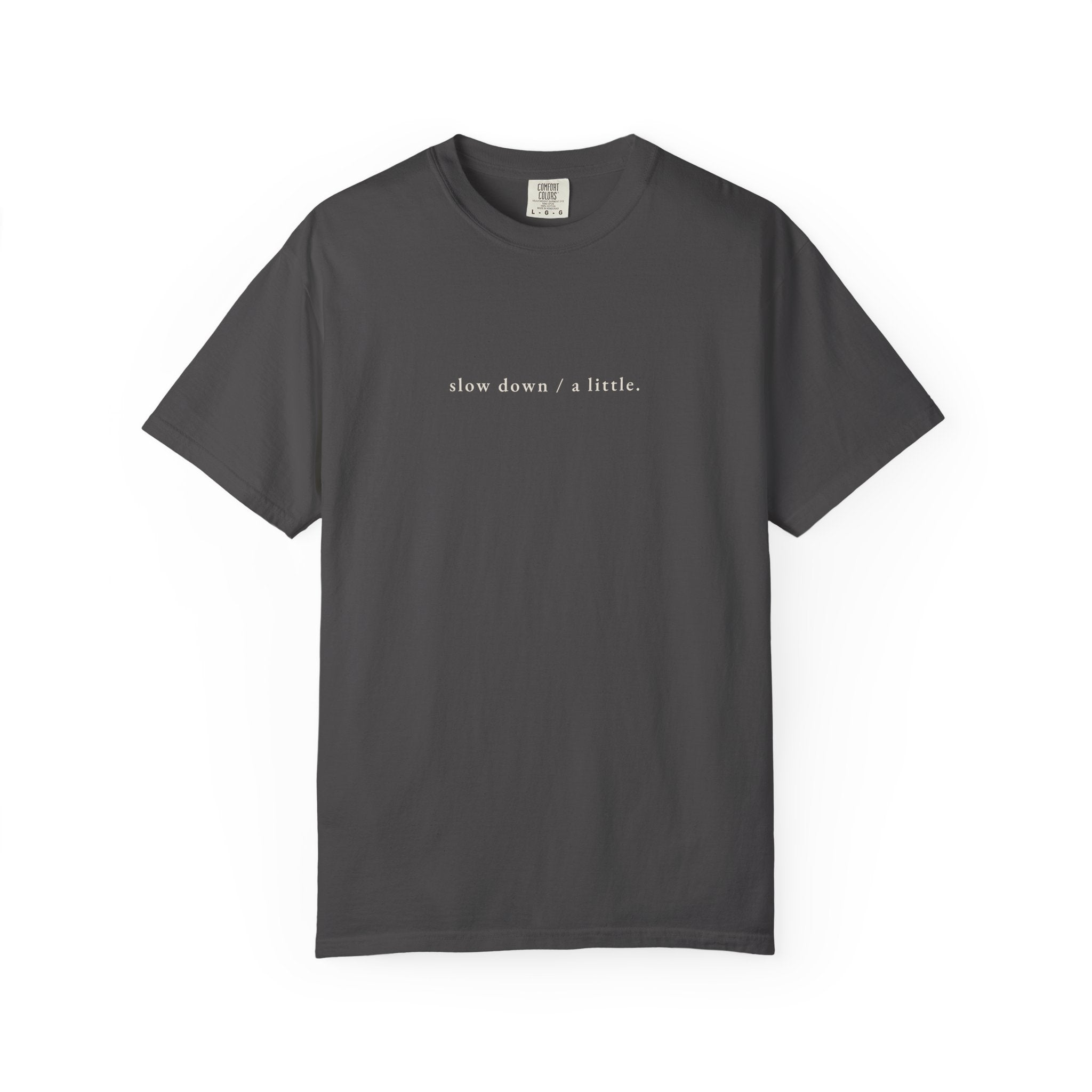 slow down / a little Heavyweight Cotton Tee