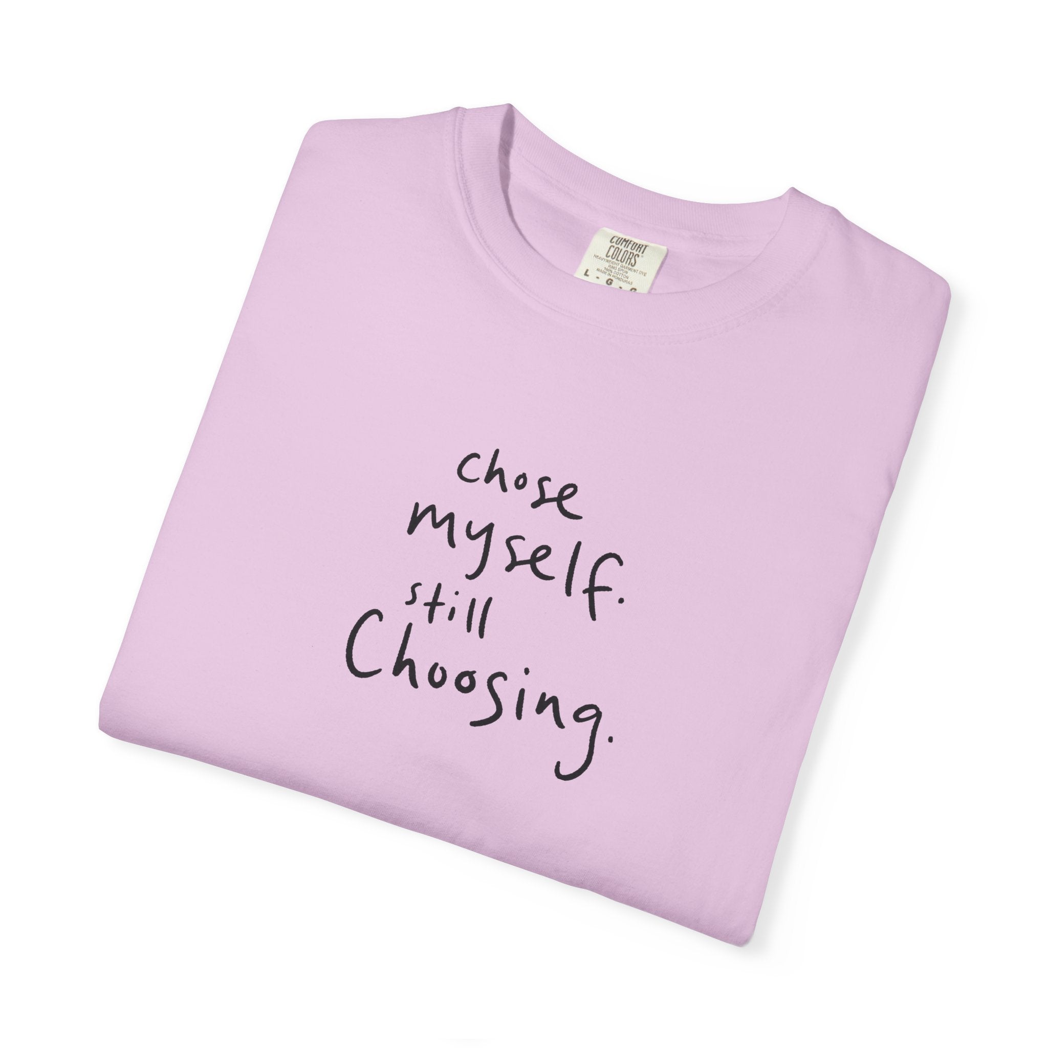 chose myself. still choosing. — Heavyweight Cotton Tee
