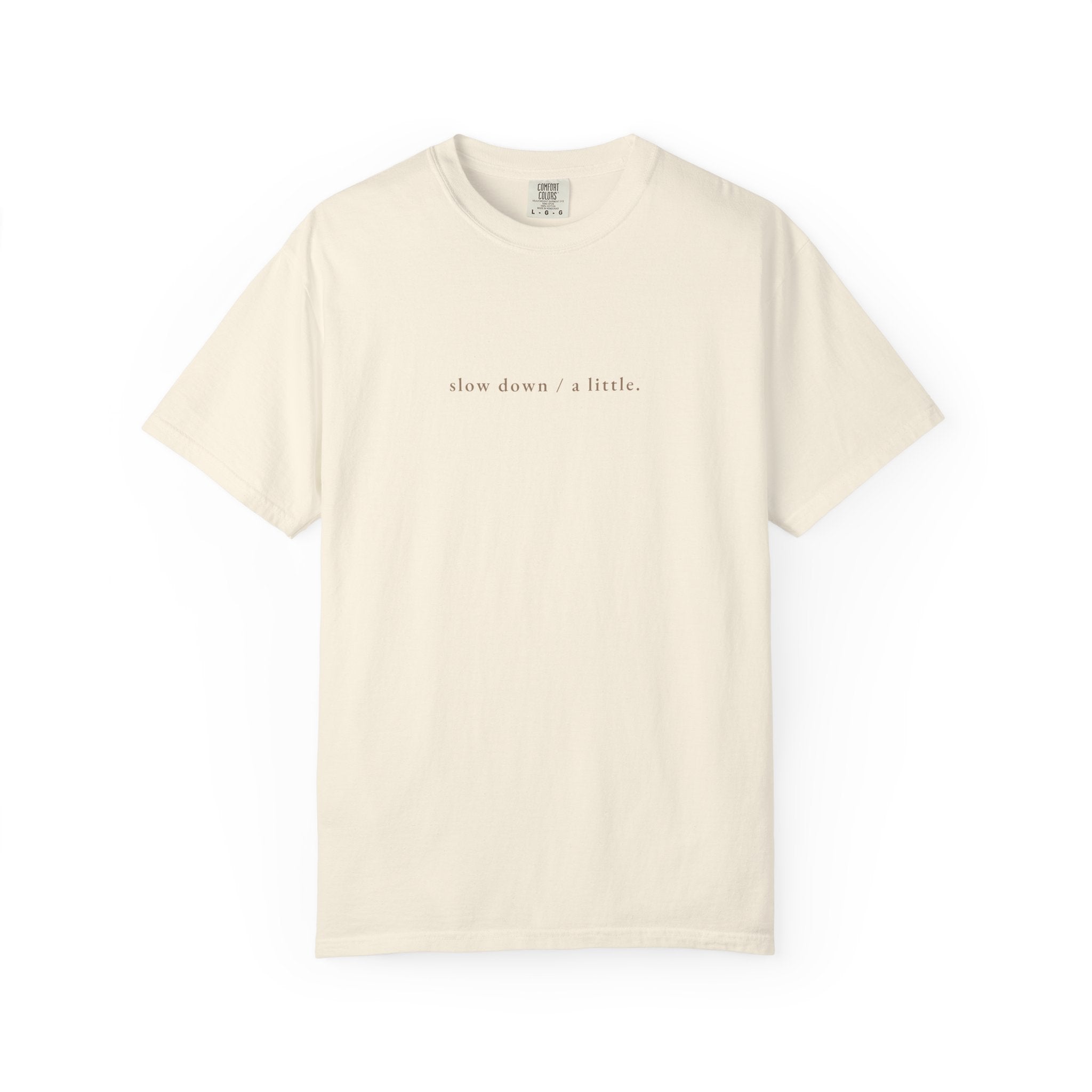 slow down / a little Heavyweight Cotton Tee