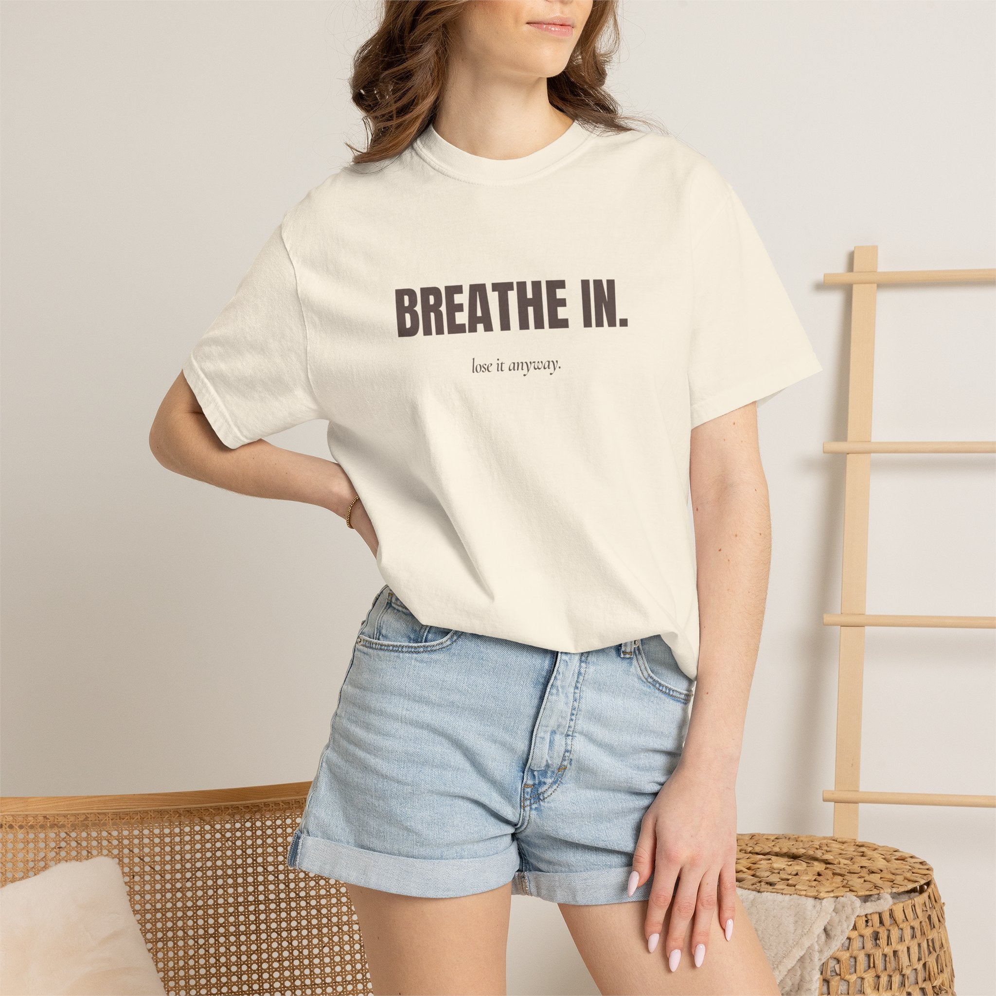 Copy of breathe in / lose it anyway — Heavyweight Cotton Tee