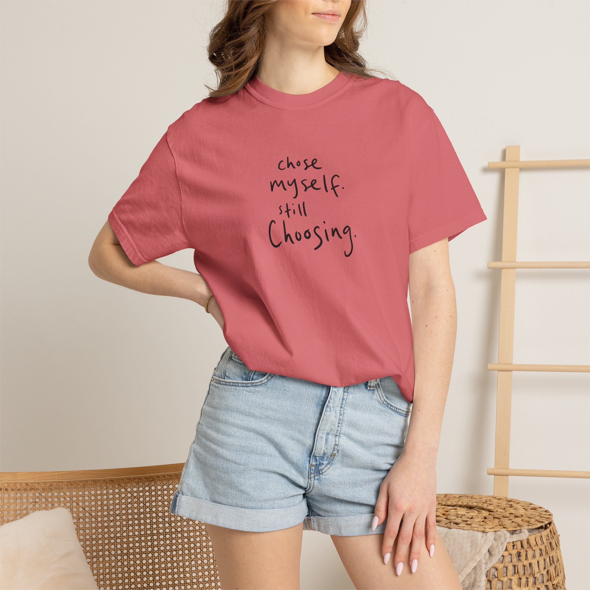 chose myself. still choosing. — Heavyweight Cotton Tee