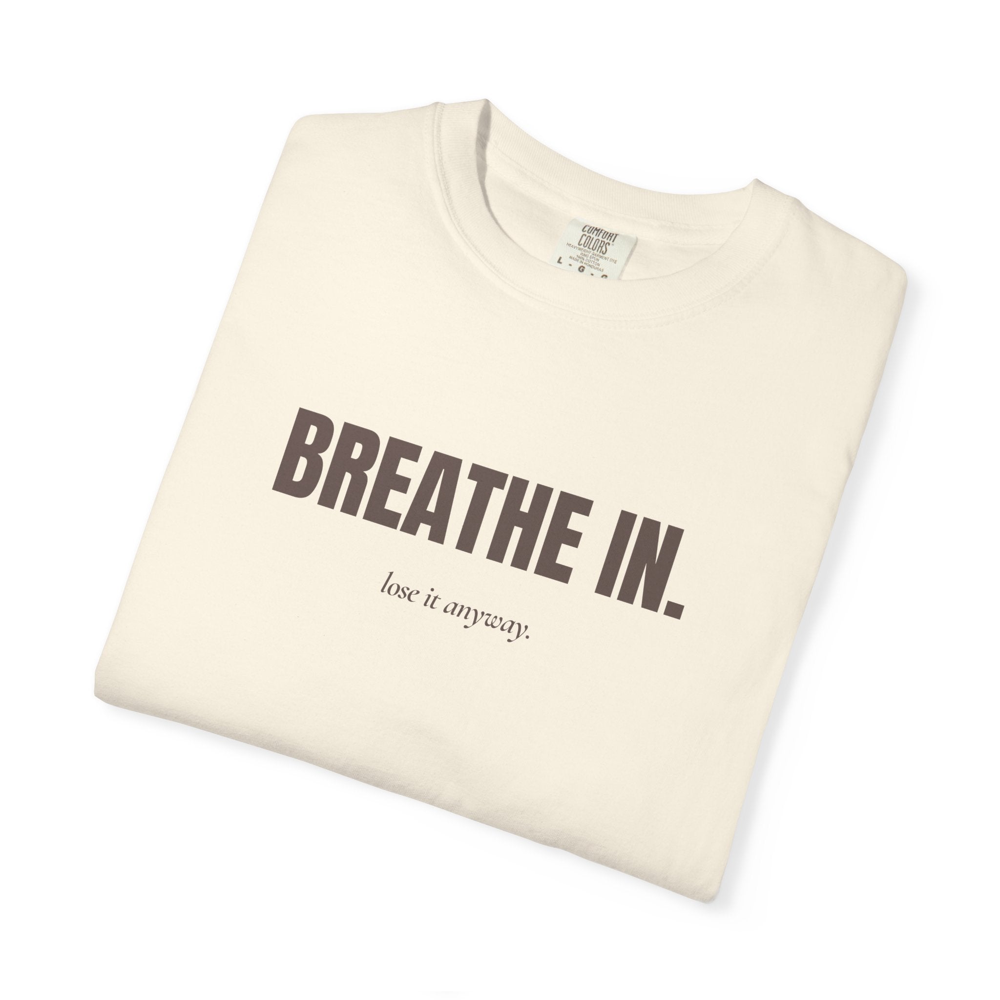 Copy of breathe in / lose it anyway — Heavyweight Cotton Tee