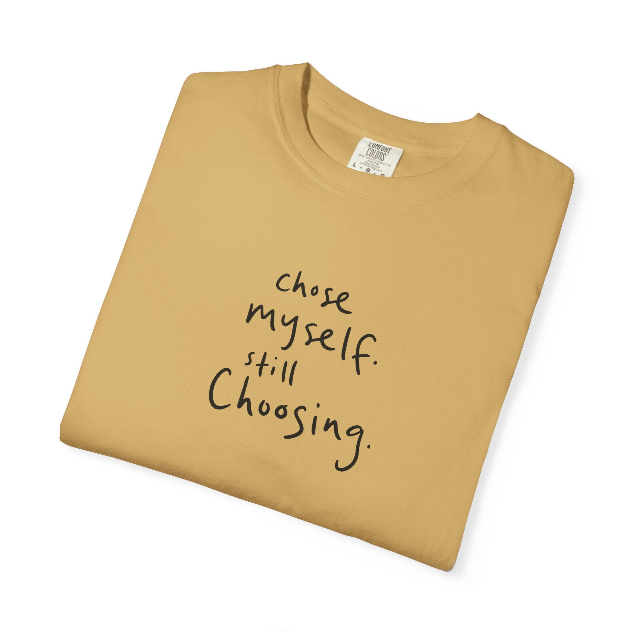 chose myself. still choosing. — Heavyweight Cotton Tee