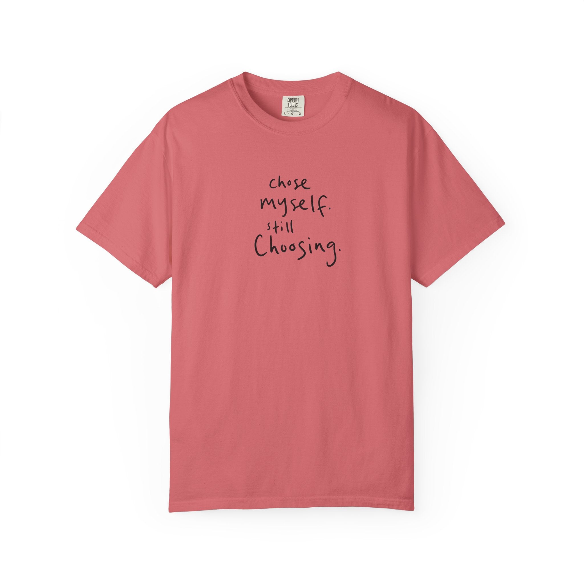 chose myself. still choosing. — Heavyweight Cotton Tee