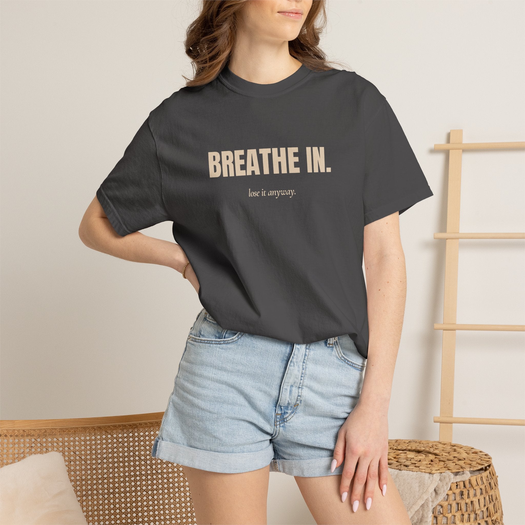 Copy of breathe in / lose it anyway — Heavyweight Cotton Tee