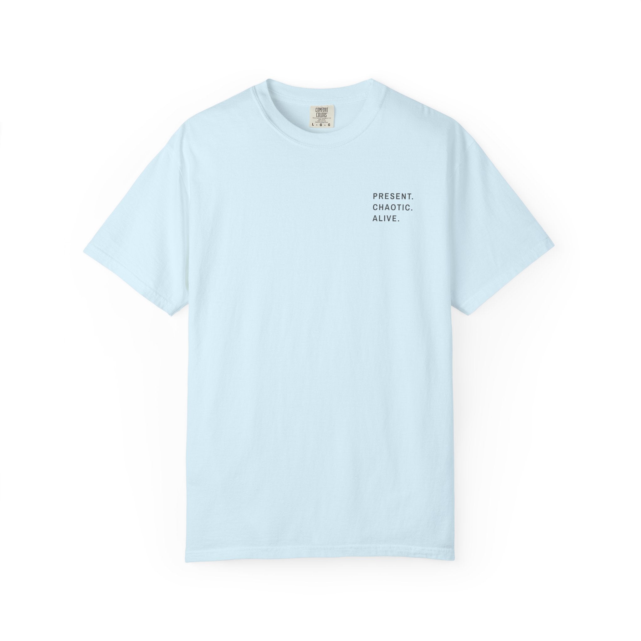 Present. Chaotic. Alive. — Heavyweight Tee
