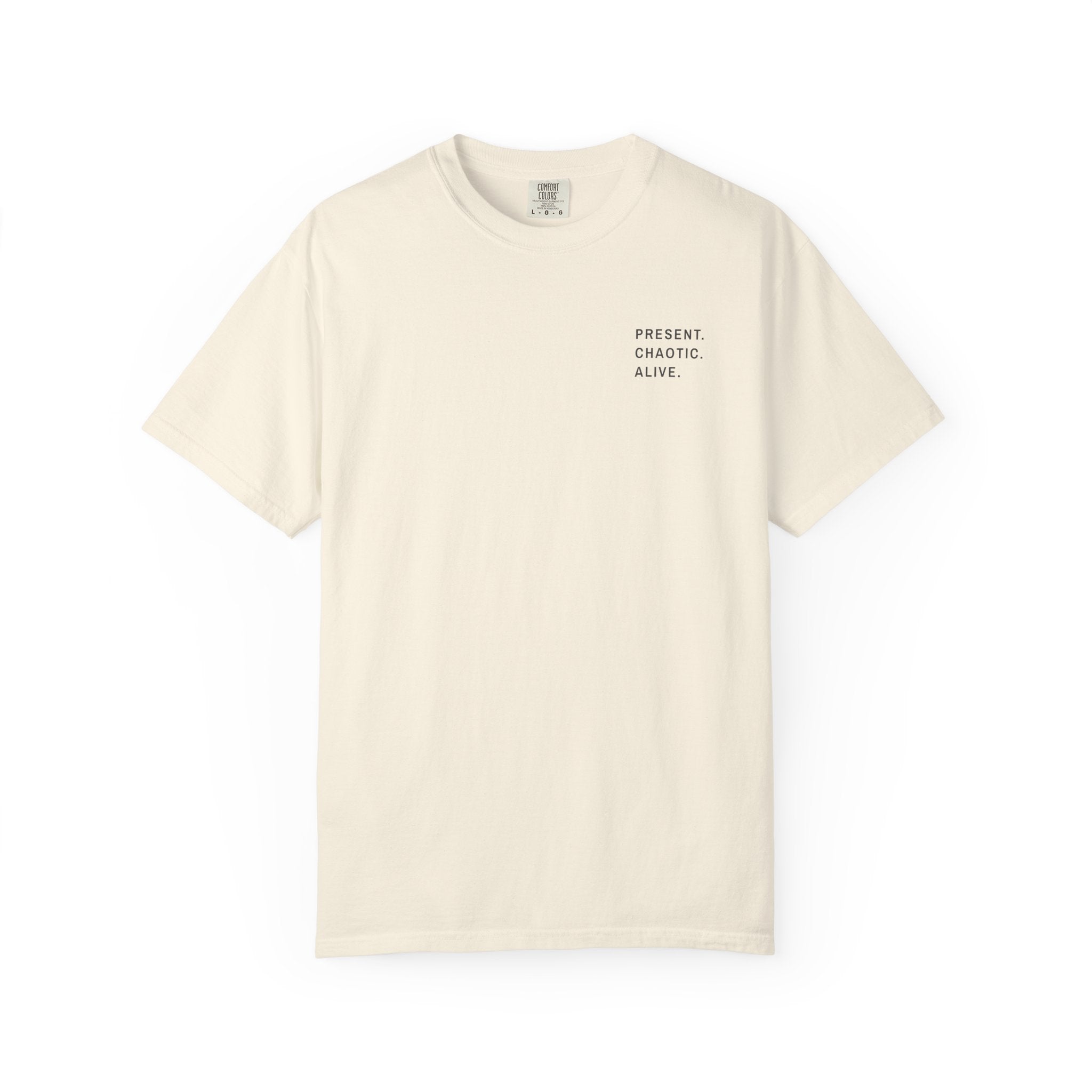 Present. Chaotic. Alive. — Heavyweight Tee