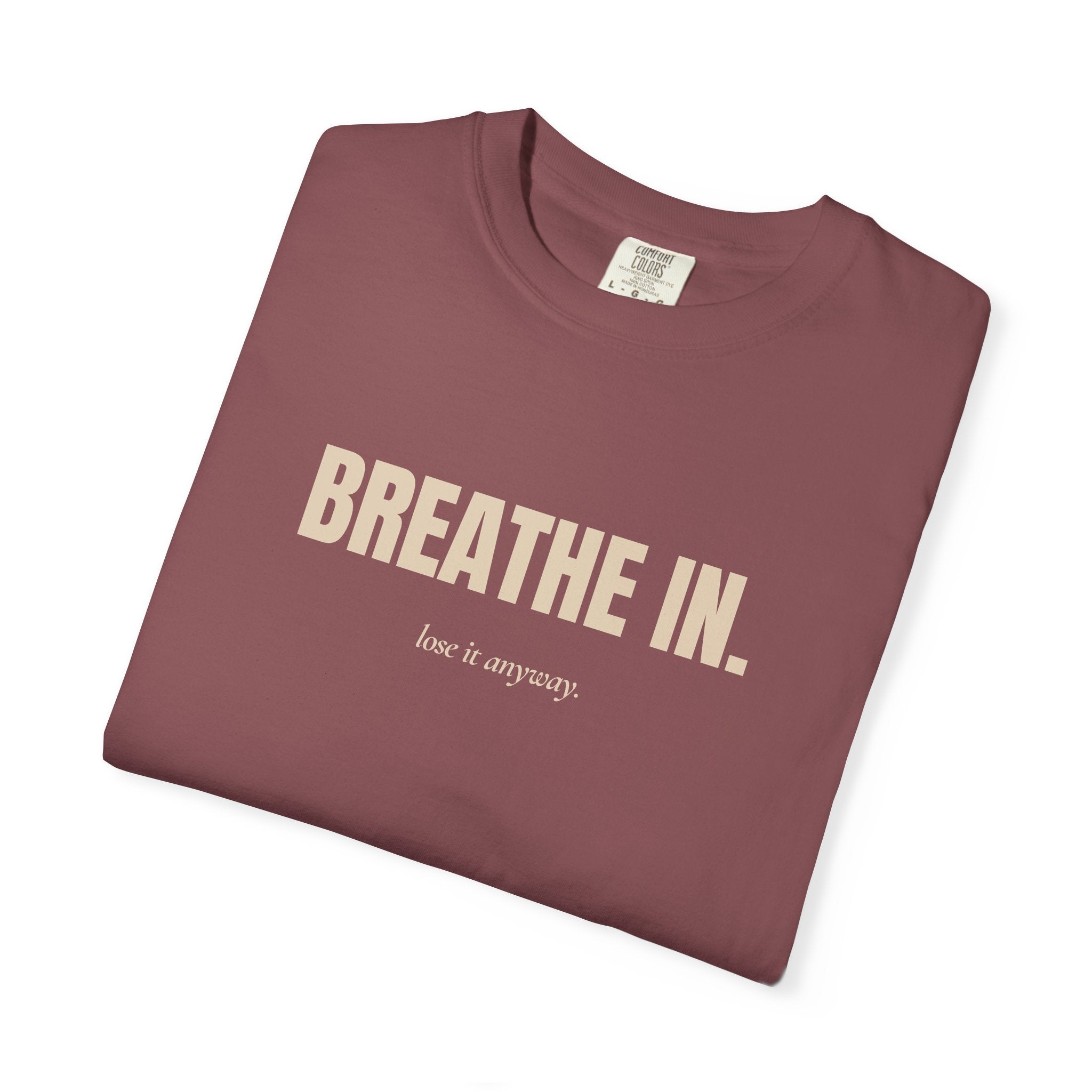 Copy of breathe in / lose it anyway — Heavyweight Cotton Tee