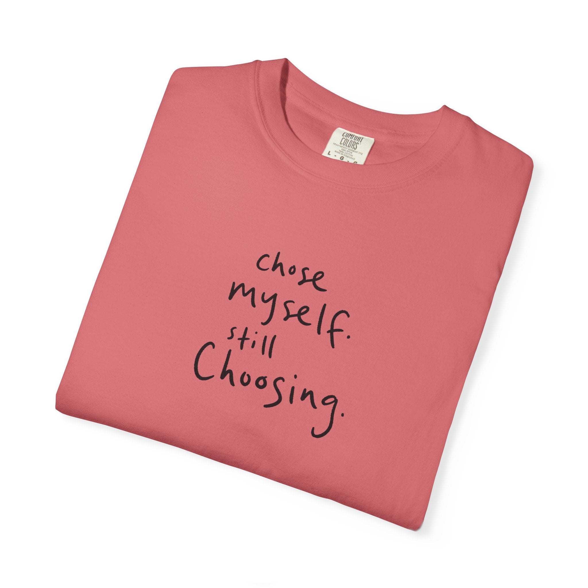 chose myself. still choosing. — Heavyweight Cotton Tee