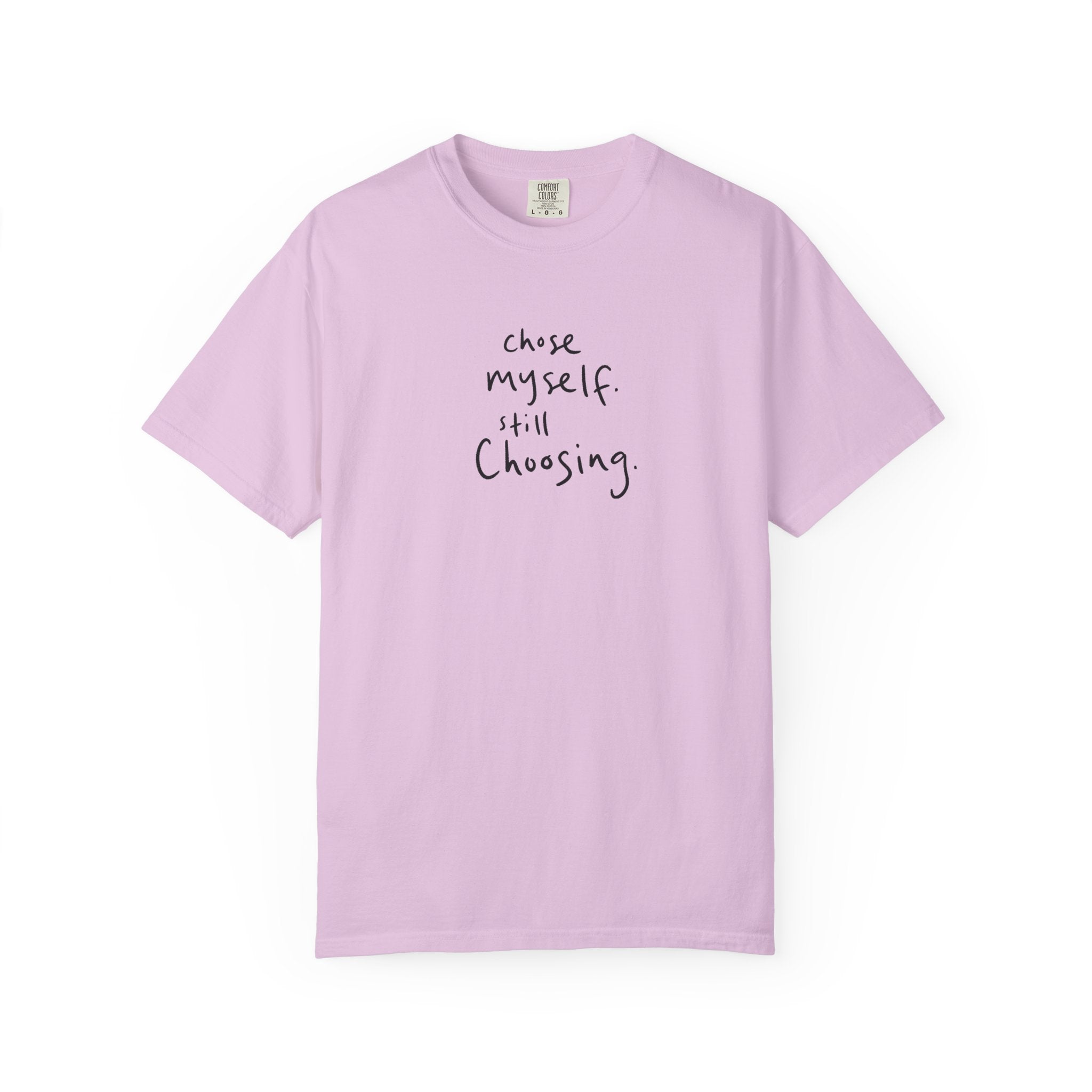 chose myself. still choosing. — Heavyweight Cotton Tee