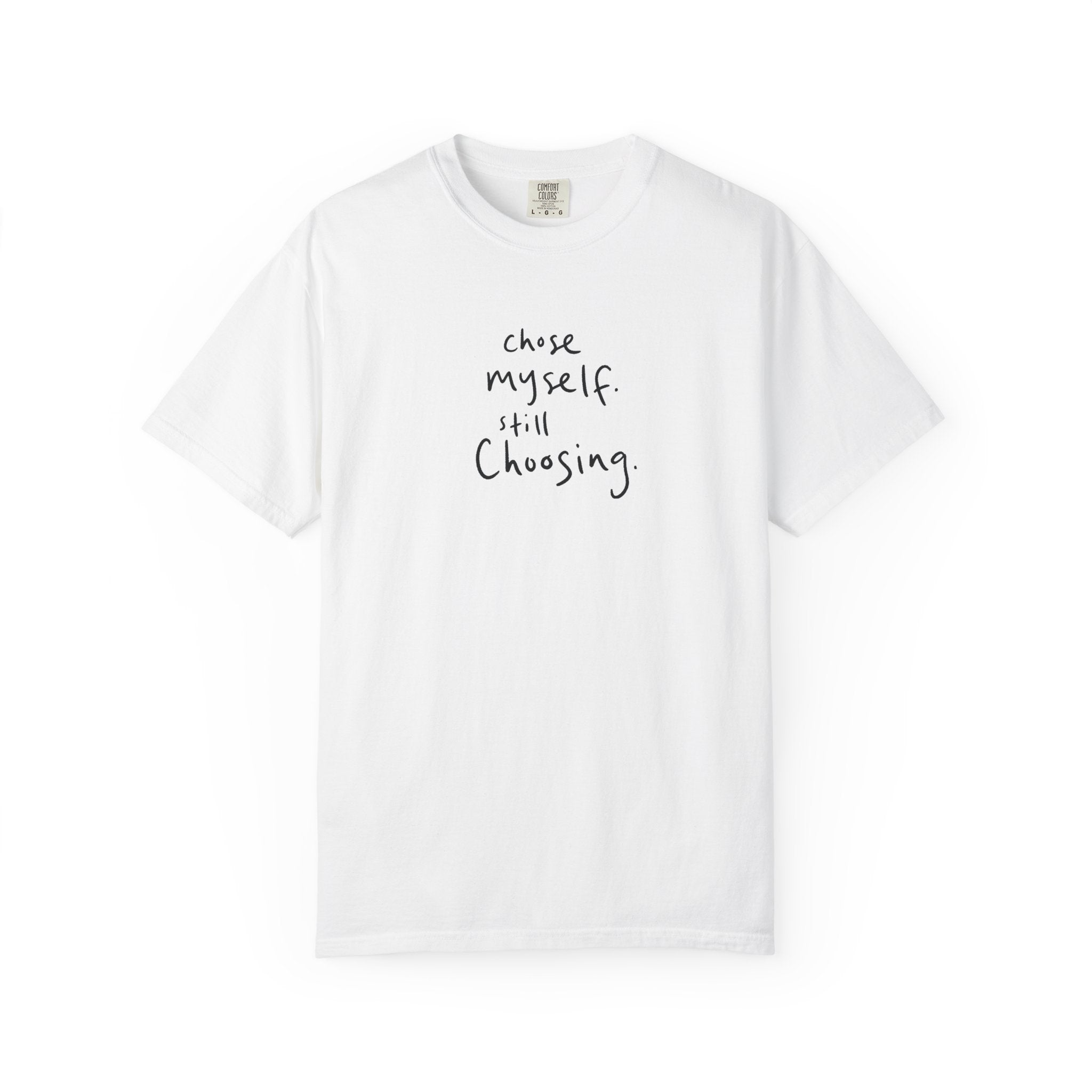chose myself. still choosing. — Heavyweight Cotton Tee