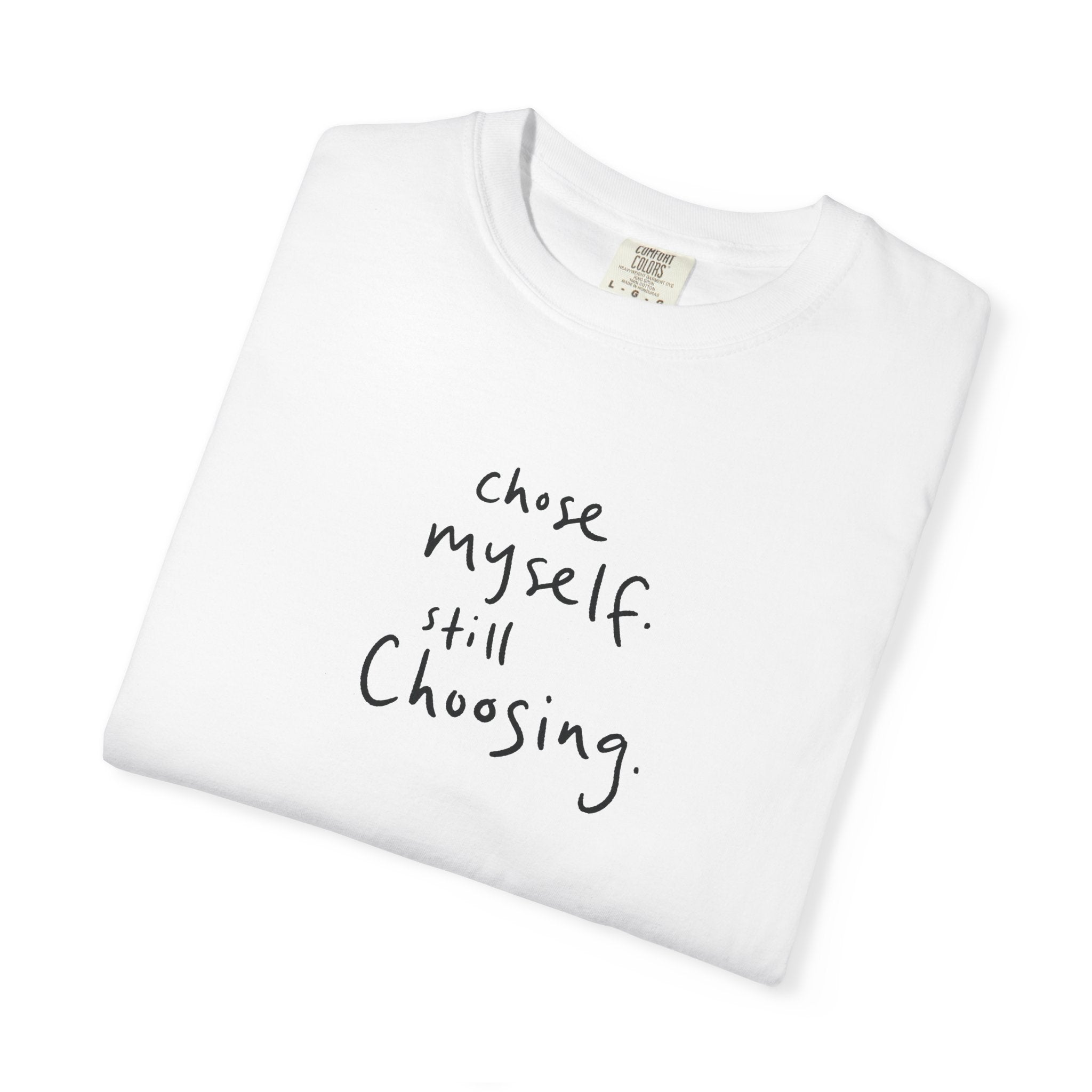 chose myself. still choosing. — Heavyweight Cotton Tee