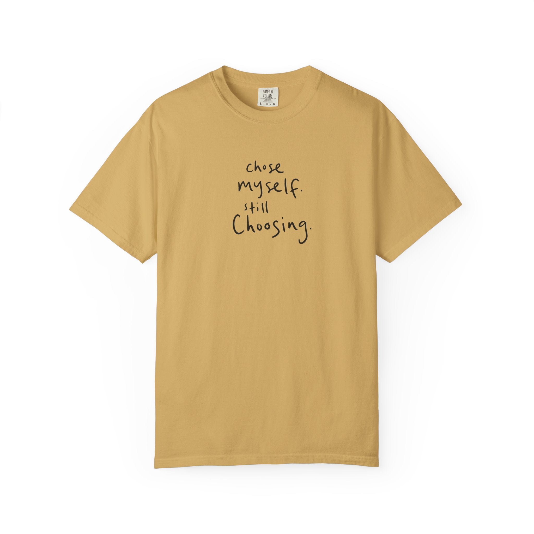 chose myself. still choosing. — Heavyweight Cotton Tee
