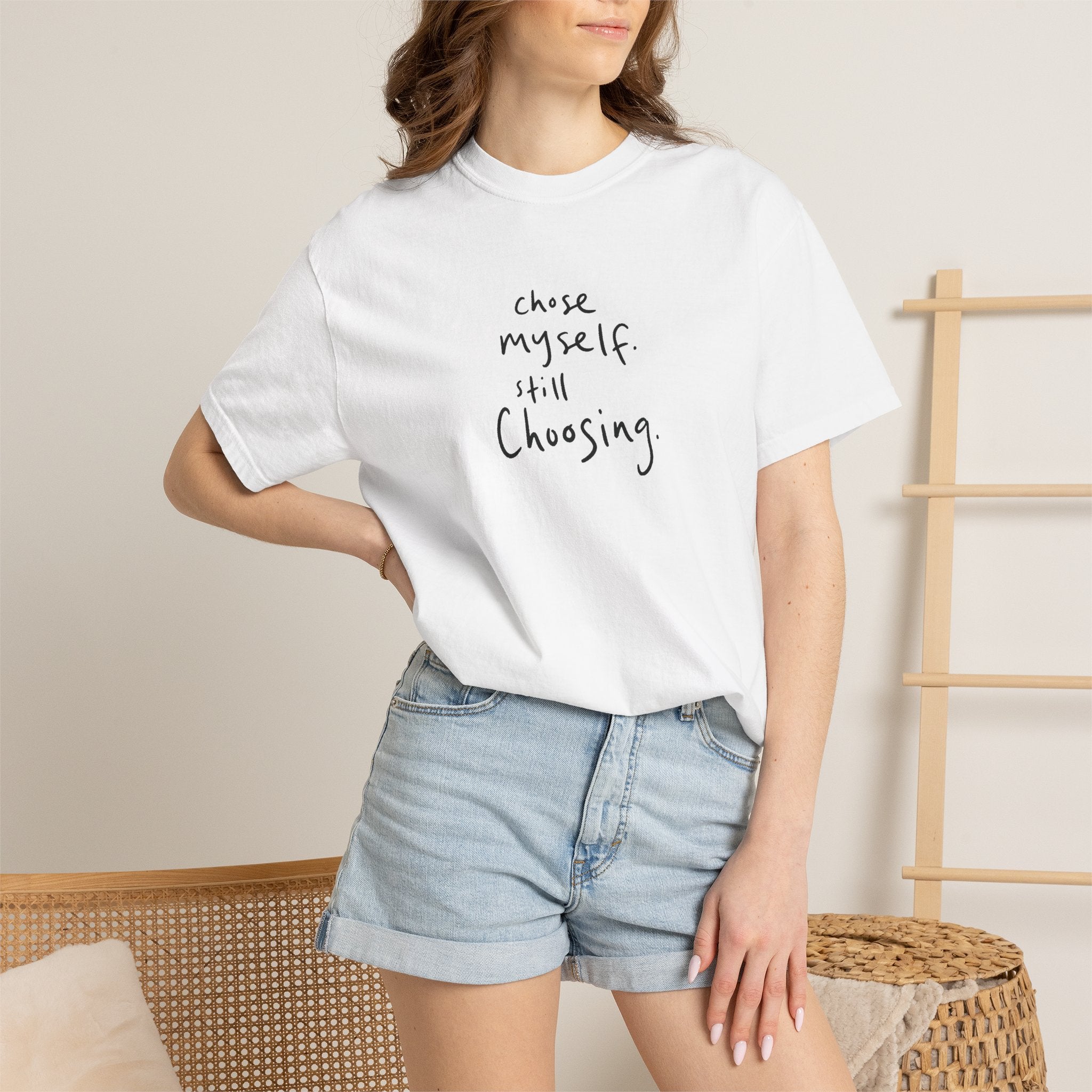 chose myself. still choosing. — Heavyweight Cotton Tee