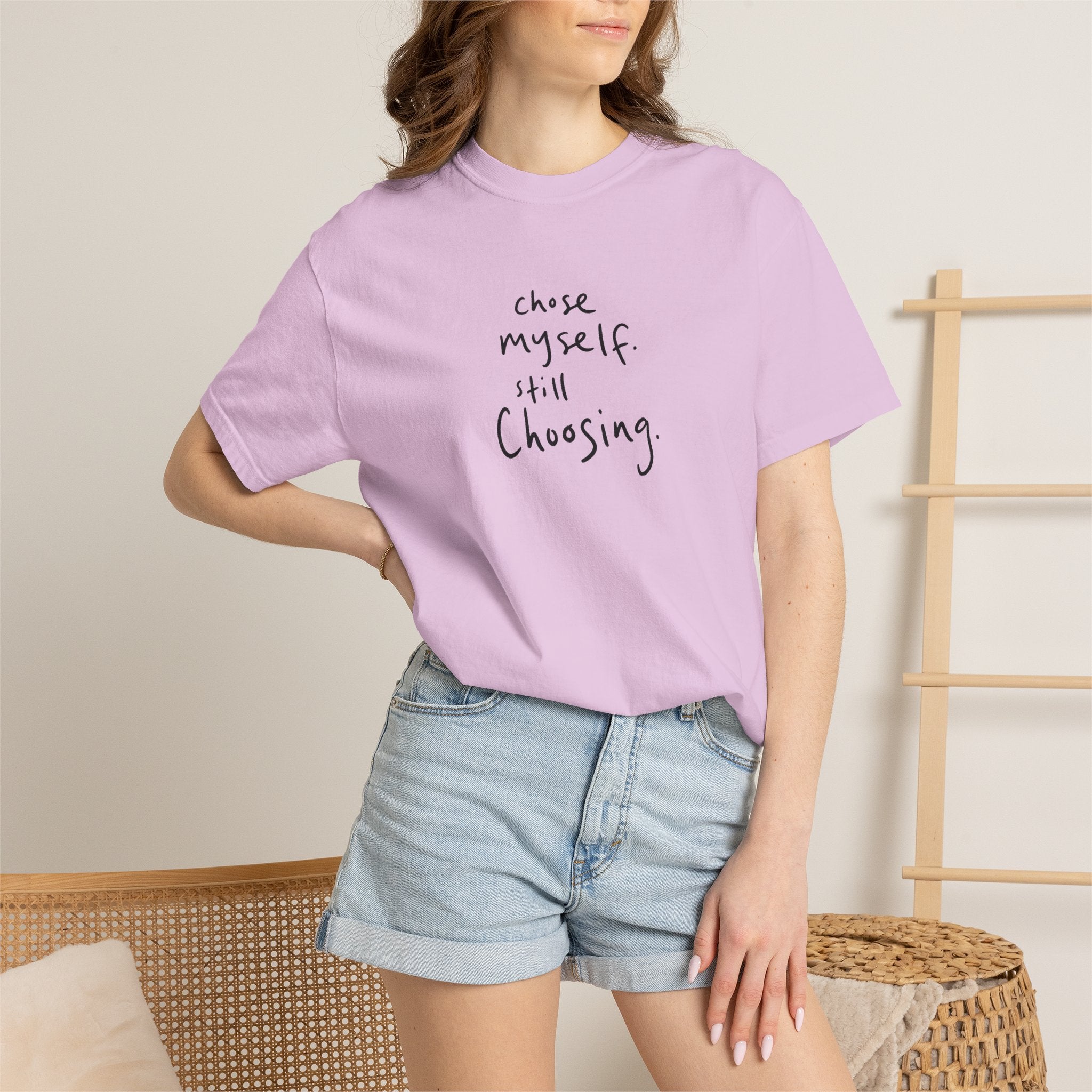chose myself. still choosing. — Heavyweight Cotton Tee
