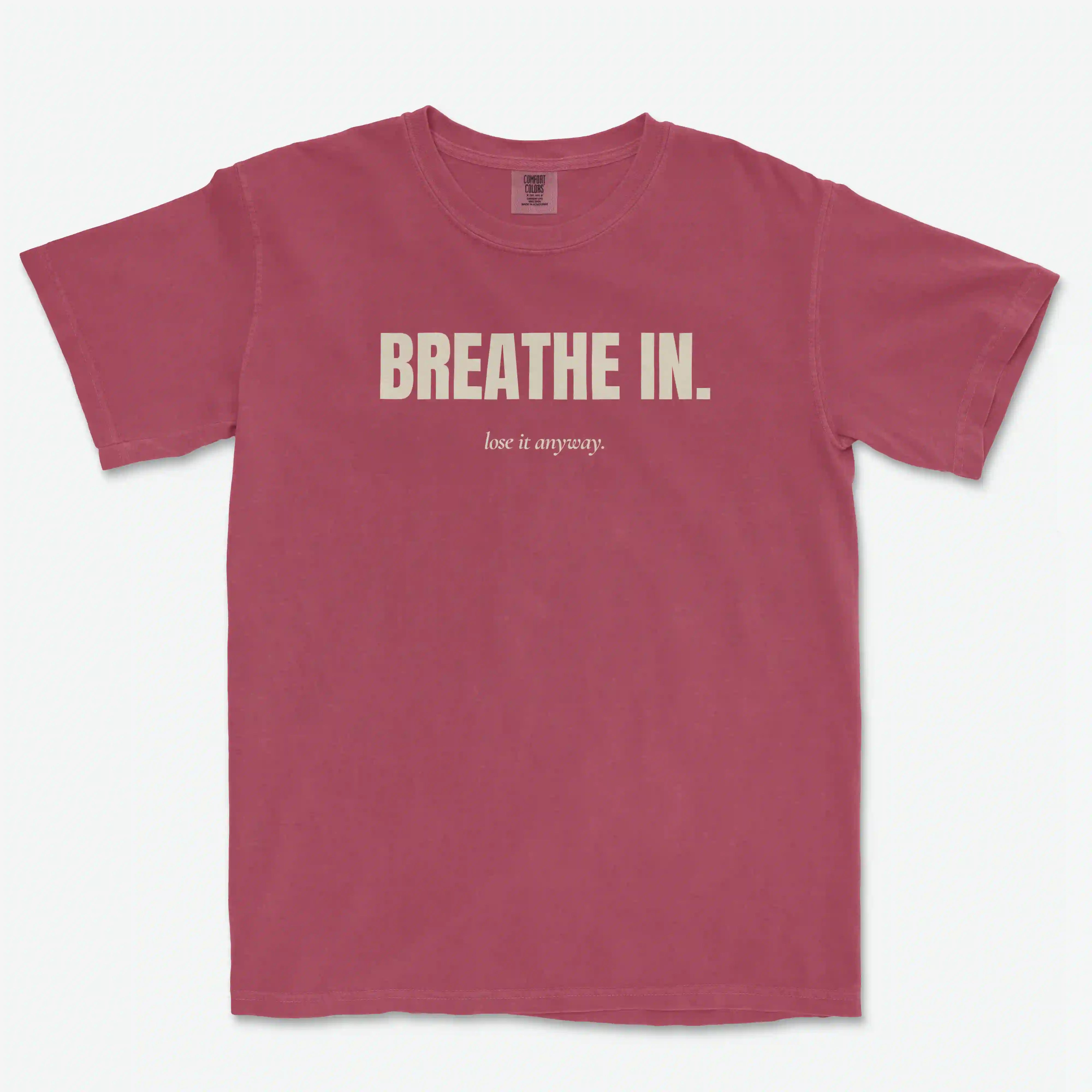 Breathe In / Lose It Anyway Heavyweight Cotton Tee
