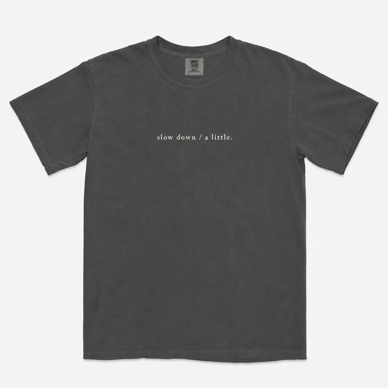slow down / a little Heavyweight Cotton Tee
