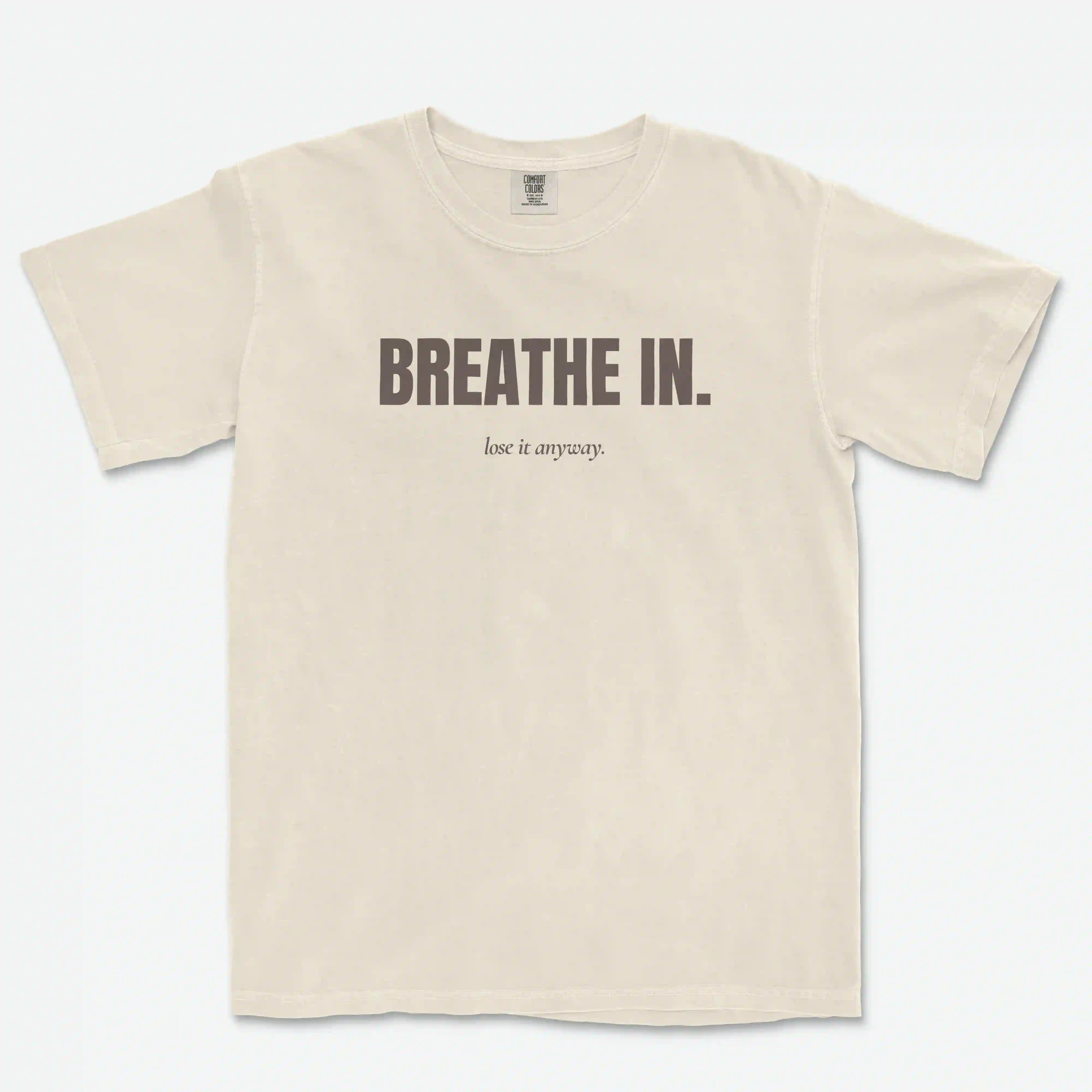 Breathe In / Lose It Anyway Heavyweight Cotton Tee