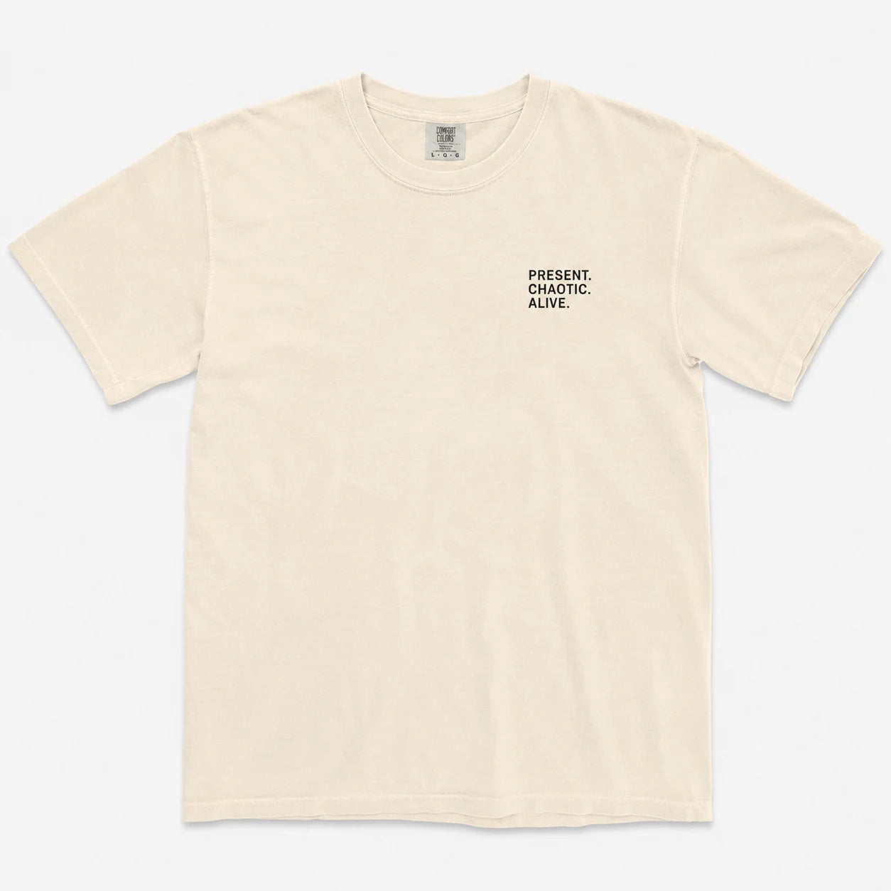 Present. Chaotic. Alive. Heavyweight Cotton Tee