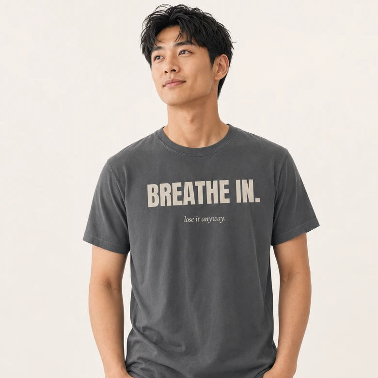 Breathe In / Lose It Anyway Heavyweight Cotton Tee